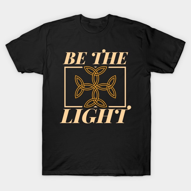 Be The Light - Holy God And Jesus Christ T-Shirt T-Shirt by biNutz